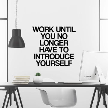 Work Until You No Longer Have To Introduce Yourself Wall Decal Sticker