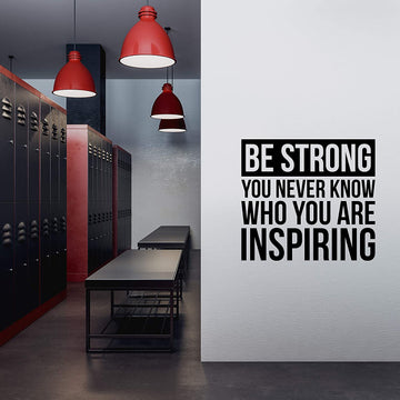 Be Strong You Never Know Who You Are Inspiring Wall Decal Sticker