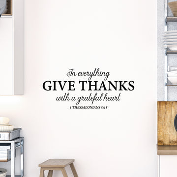 1 Thessalonians 5:18 In Everything Give Thanks With a Grateful Heart Wall Decal