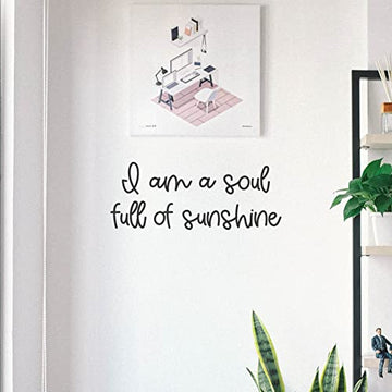I am a soul full of sunshine Inspirational Wall Decal Motivational Office Decor Quote Inspired Motivated Positive Focused Wall Art Vinyl Wall Decal School Classroom Words and Saying