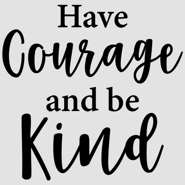 Have Courage and Be Kind in white; black, designed to inspire and motivate in your home or office. Perfect for creating a positive atmosphere.  motivational wall decal, inspirational wall quotes, inspirational wall stickers, motivational wall decal for office.