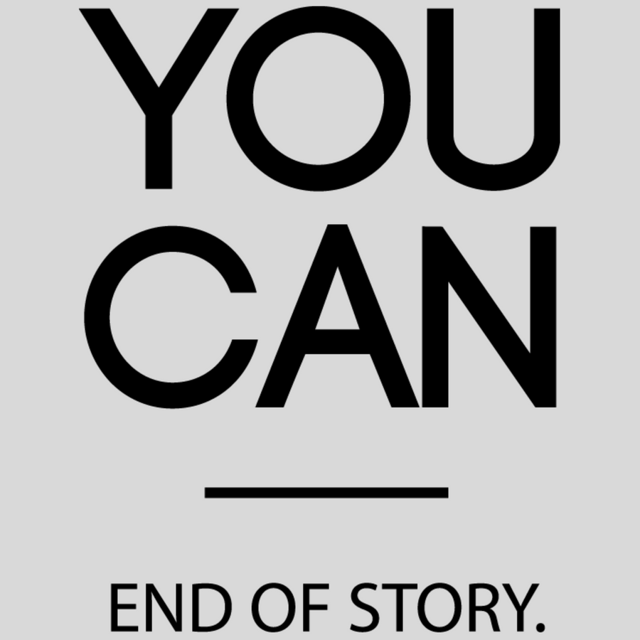 You Can. End of Story