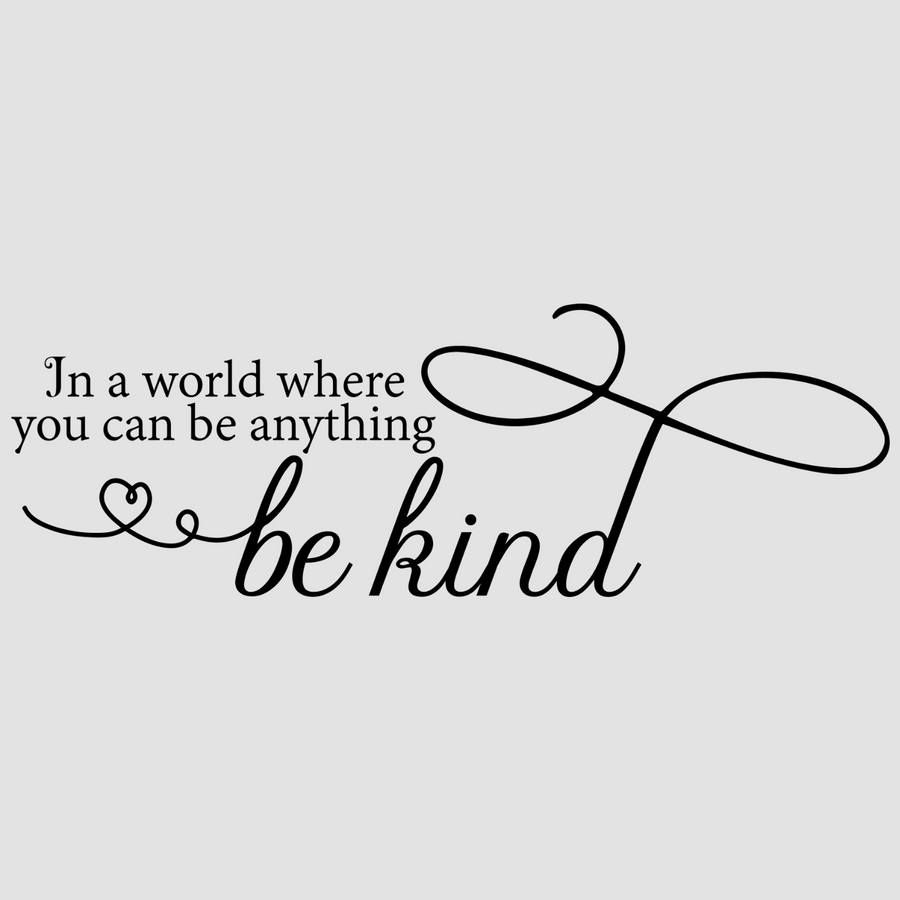 In a World Where You Can Be Anything, Be Kind in white; black, designed to inspire and motivate in your home or office. Perfect for creating a positive atmosphere.  motivational wall decal, inspirational wall quotes, inspirational wall stickers, motivational wall decal for office.