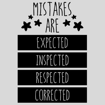 Mistakes Are Expected Inspected Respected Corrected