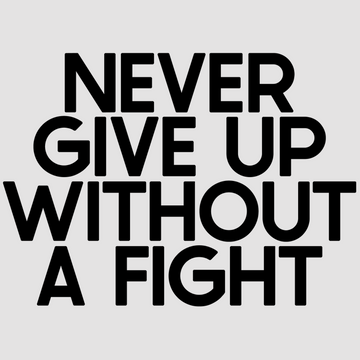 Never Give Up Without a Fight, featuring white; black tones, adds a touch of inspiration to your walls. Suited for any home or office.  motivational wall decal, inspirational wall quotes, inspirational wall stickers, motivational wall decal for office.