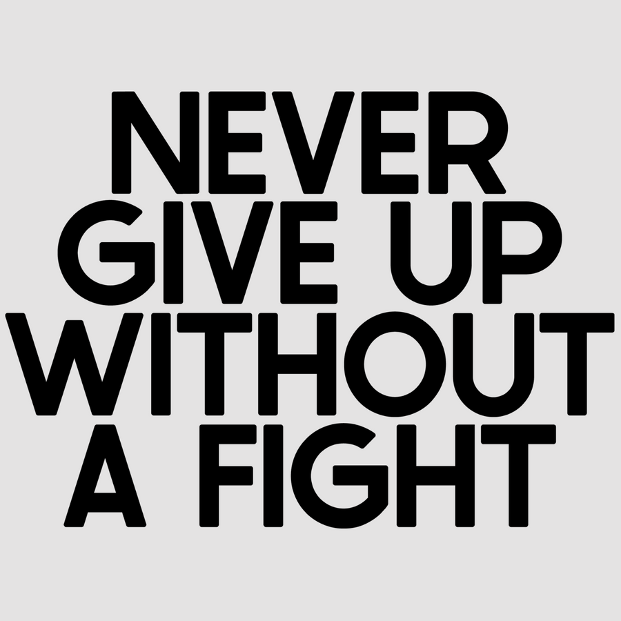 Never Give Up Without a Fight, featuring white; black tones, adds a touch of inspiration to your walls. Suited for any home or office.  motivational wall decal, inspirational wall quotes, inspirational wall stickers, motivational wall decal for office.