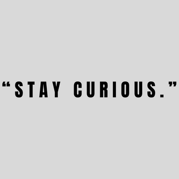 Stay Curious