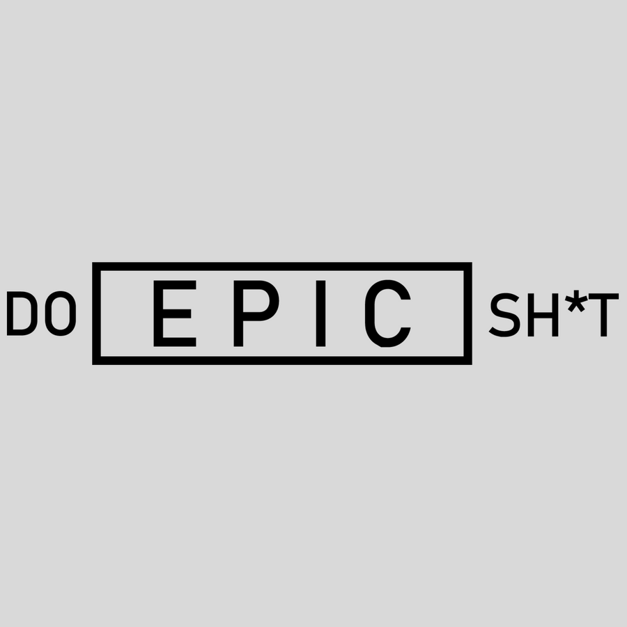 Do Epic Shit