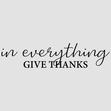 Enhance your space with In Everything Give Thanks, crafted in white; black. A motivational wall decal to uplift your home or office decor.  motivational wall decal, inspirational wall quotes, inspirational wall stickers, motivational wall decal for office.