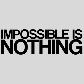 Impossible Is Nothing