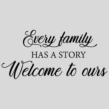 Every Family Has a Story, Welcome to Ours