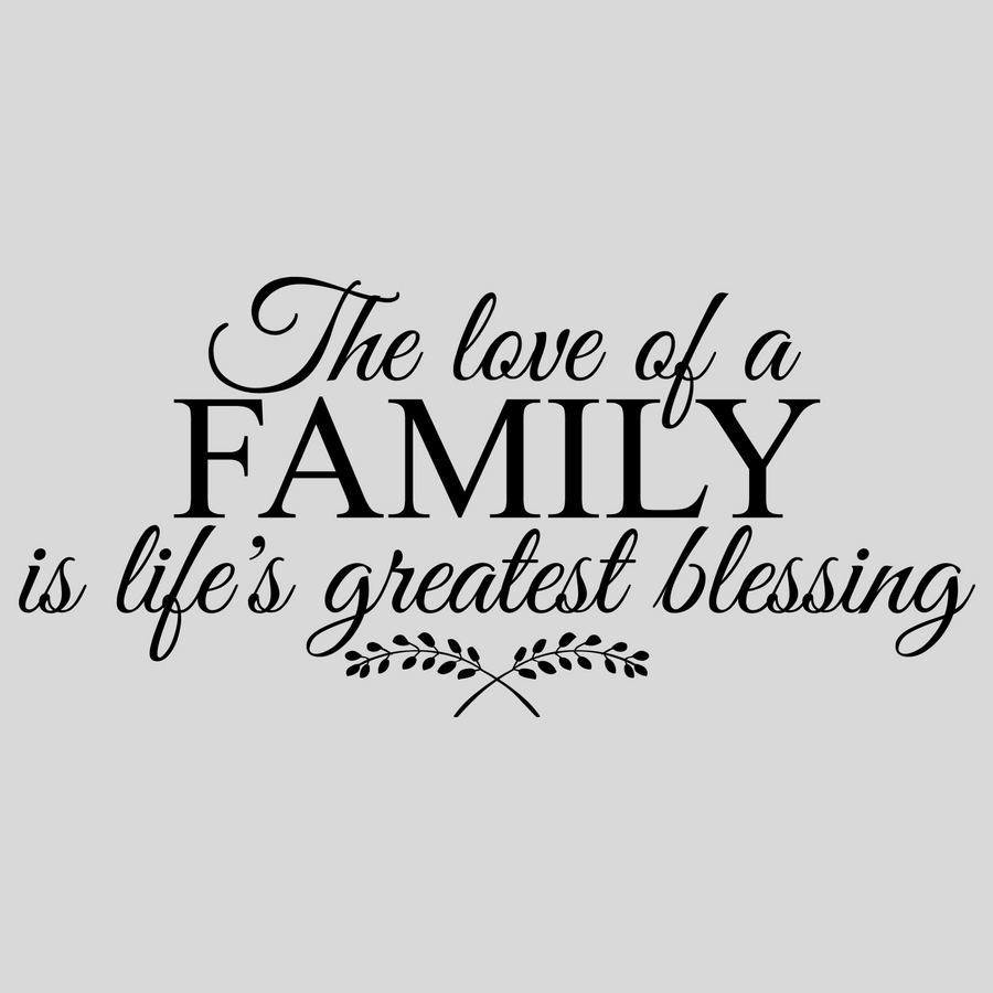 The Love of a Family is Life's Greatest Blessing