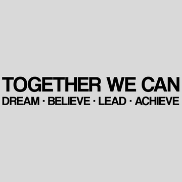 Together We Can Dream Believe Lead Achieve