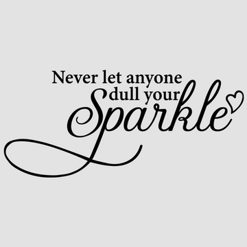 Never Let Anyone Dull Your Sparkle in white; black, designed to inspire and motivate in your home or office. Perfect for creating a positive atmosphere.  motivational wall decal, inspirational wall quotes, inspirational wall stickers, motivational wall decal for office.