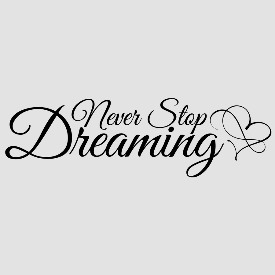 Never Stop Dreaming in white; black, designed to inspire and motivate in your home or office. Perfect for creating a positive atmosphere.  motivational wall decal, inspirational wall quotes, inspirational wall stickers, motivational wall decal for office.