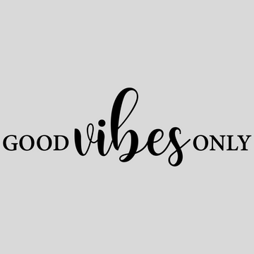 Good Vibes Only