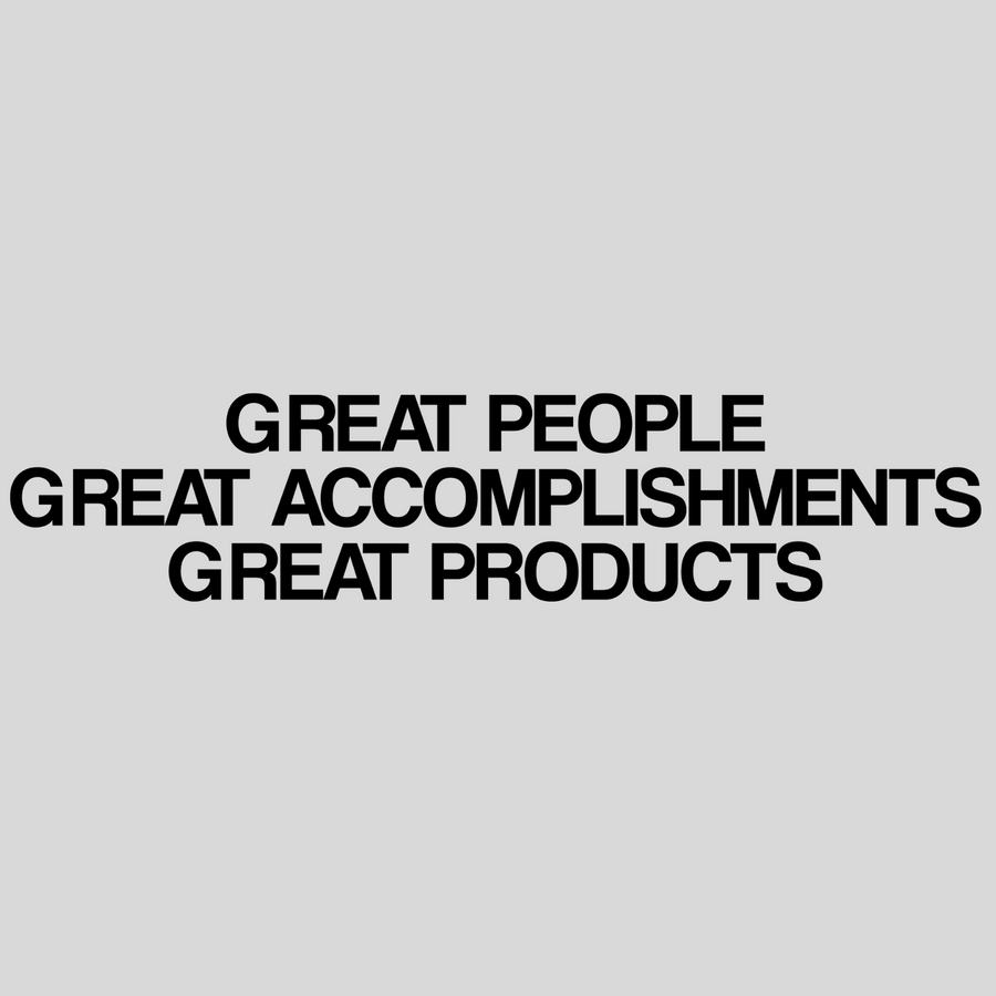 Great People. Great Accomplishments. Great Products.