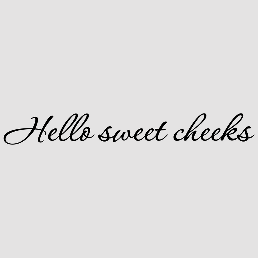 Hello Sweet Cheeks, featuring white; black tones, adds a touch of inspiration to your walls. Suited for any home or office.  motivational wall decal, inspirational wall quotes, inspirational wall stickers, motivational wall decal for office.