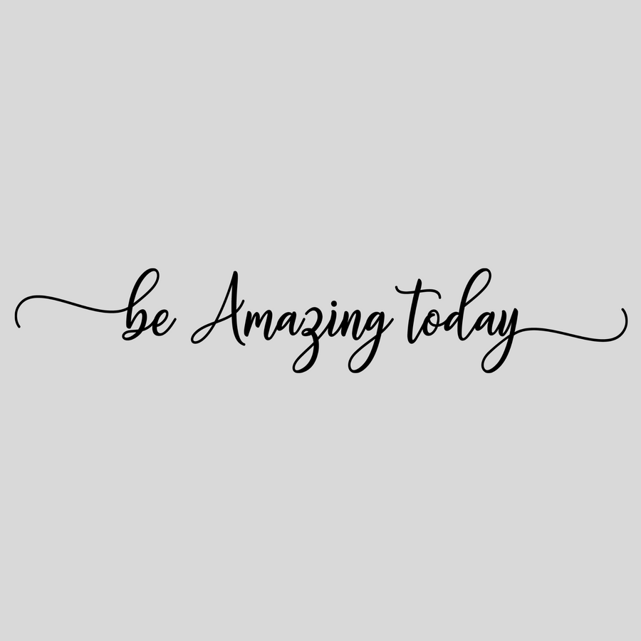 Be Amazing Today