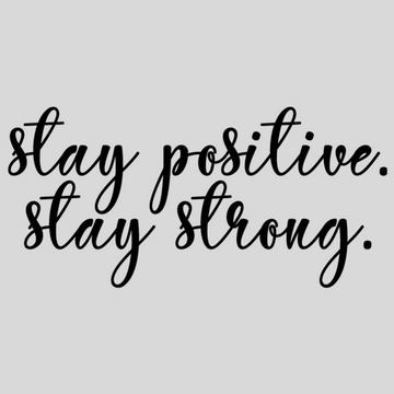 Stay Positive Stay Strong