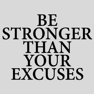 Be Stronger Than Your Excuses