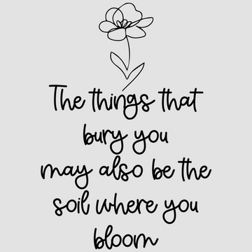 Motivational wall decal featuring inspirational wall quotes and stickers for the-things-that-bury-you-may-also-be-the-soil-where-you-bloom. <p>Bring inspiration and resilience to your space with this empowering wall decal that reads, <em>The Things That Bury You May Also Be The Soil Where You Bloom.</em> Perfect for bedrooms, living rooms...