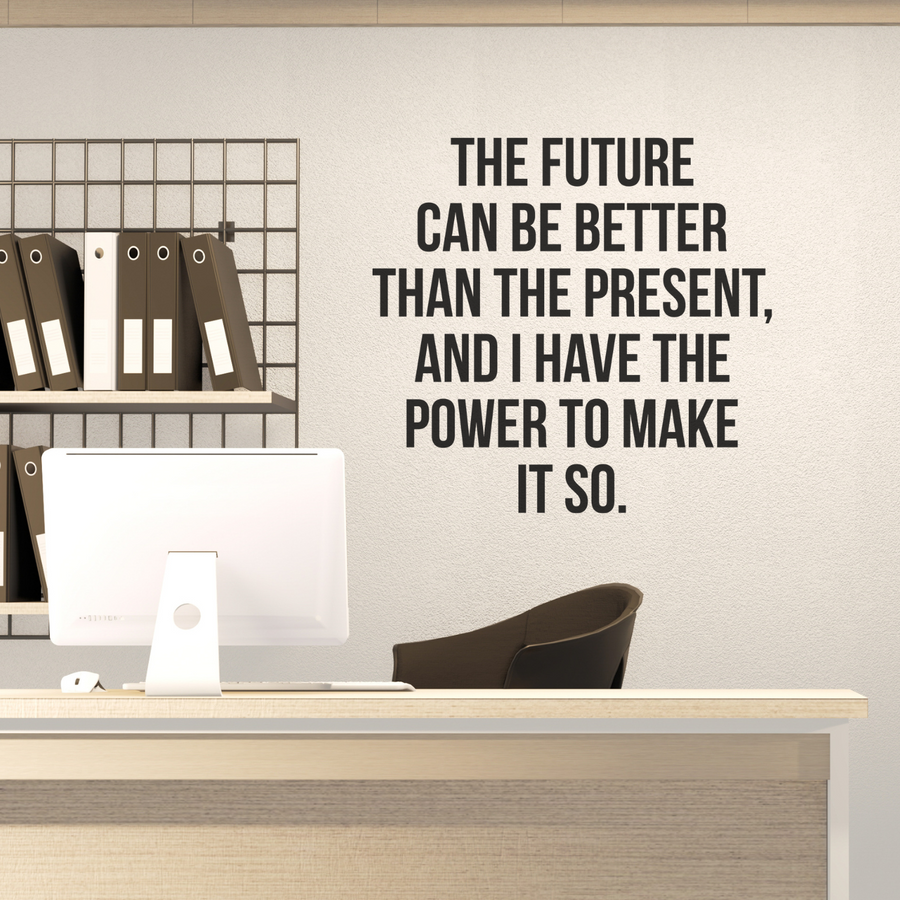 Motivational wall decal featuring inspirational wall quotes and stickers for the-future-can-be-better-than-the-present. 