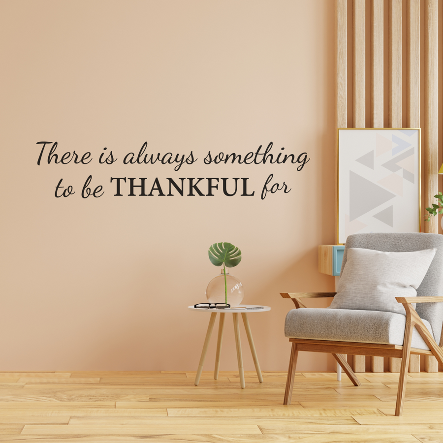 Motivational wall decal featuring inspirational wall quotes and stickers for there-is-always-something-to-be-thankful-for. 