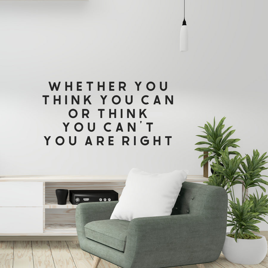 Motivational wall decal featuring inspirational wall quotes and stickers for whether-you-think-you-can-or-think-you-cant-you-are-right. 