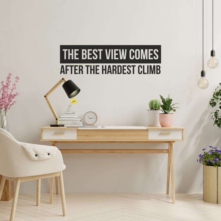 Motivational wall decal featuring inspirational wall quotes and stickers for the-best-view-comes-after-the-hardest-climb. 