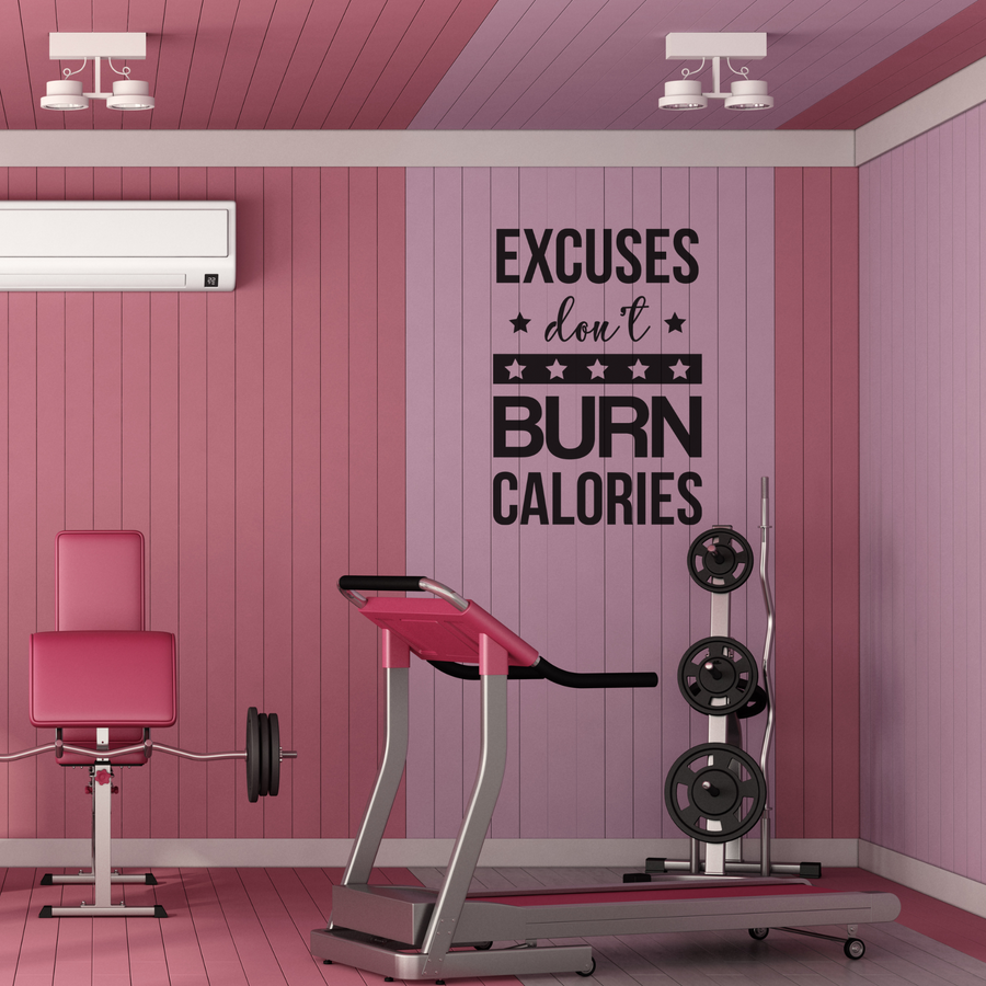 Excuses Don't Burn Calories