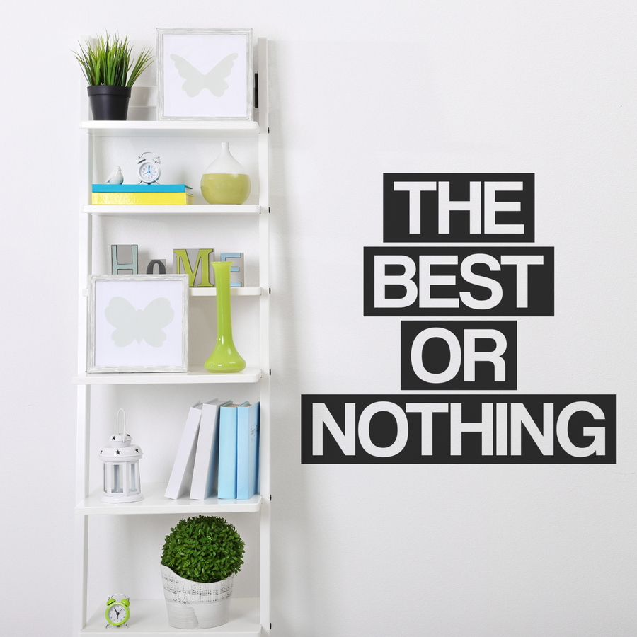 Motivational wall decal featuring inspirational wall quotes and stickers for the-best-or-nothing. 