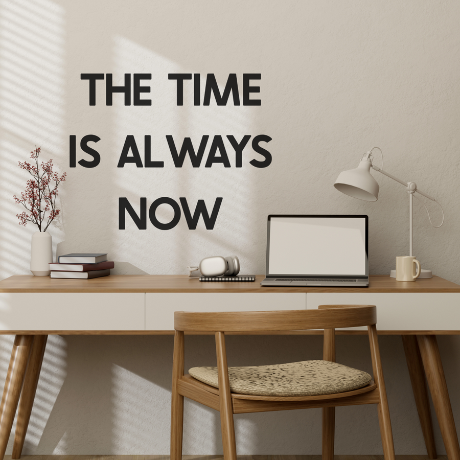 Motivational wall decal featuring inspirational wall quotes and stickers for the-time-is-always-now. 