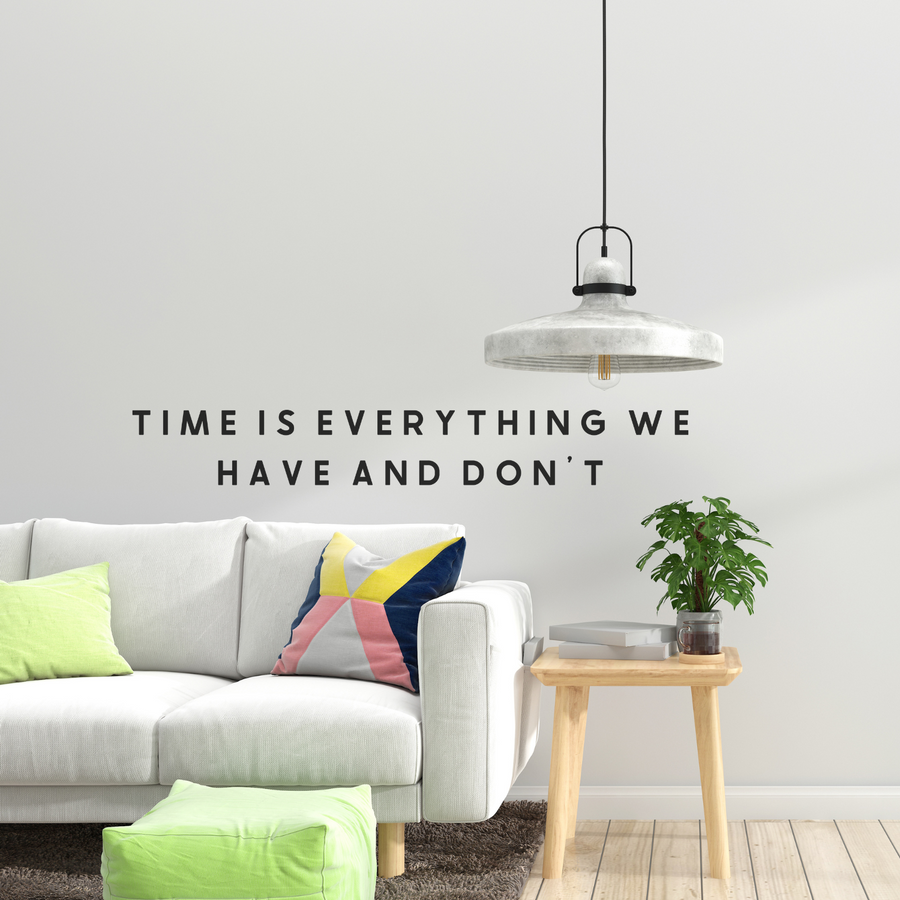 Motivational wall decal featuring inspirational wall quotes and stickers for time-is-everything-we-have-and-dont. 