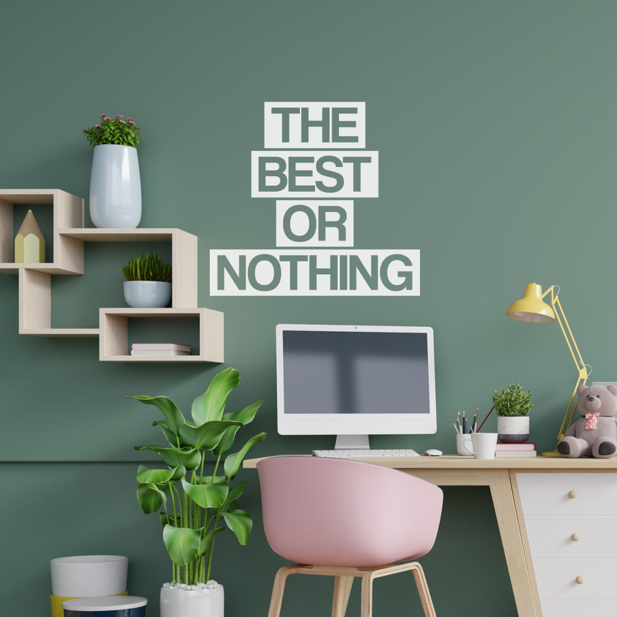 Motivational wall decal featuring inspirational wall quotes and stickers for the-best-or-nothing. 