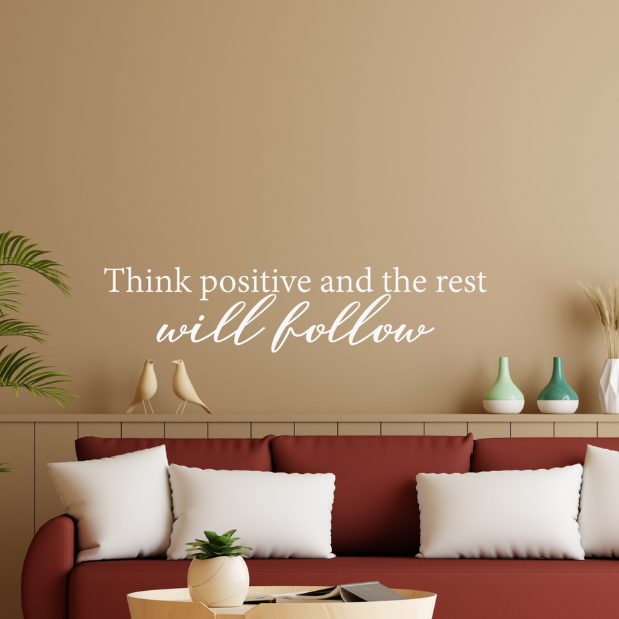 Motivational wall decal featuring inspirational wall quotes and stickers for think-positive-and-the-rest-will-follow. 