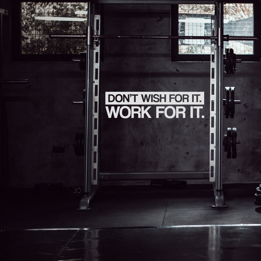 Don't Wish For It, Work For It