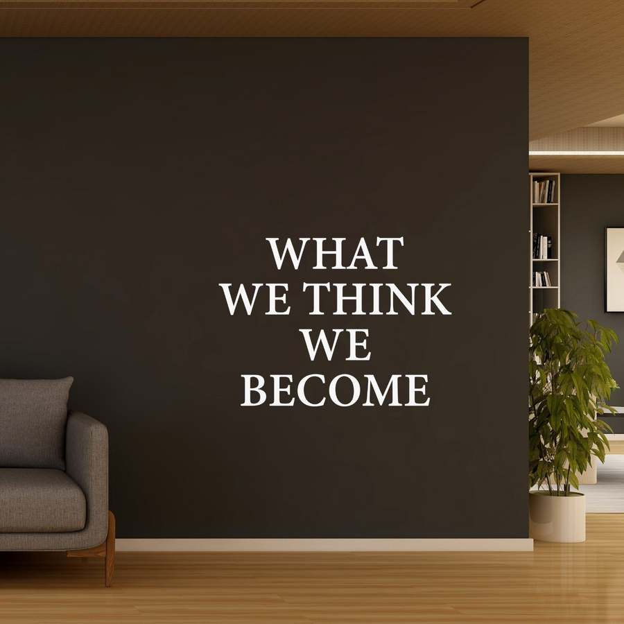 Motivational wall decal featuring inspirational wall quotes and stickers for what-we-think-we-become. 