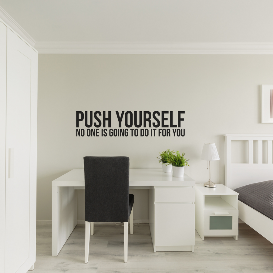 Motivational wall decal featuring inspirational wall quotes and stickers for push-yourself-no-one-is-going-to-do-it-for-you. 