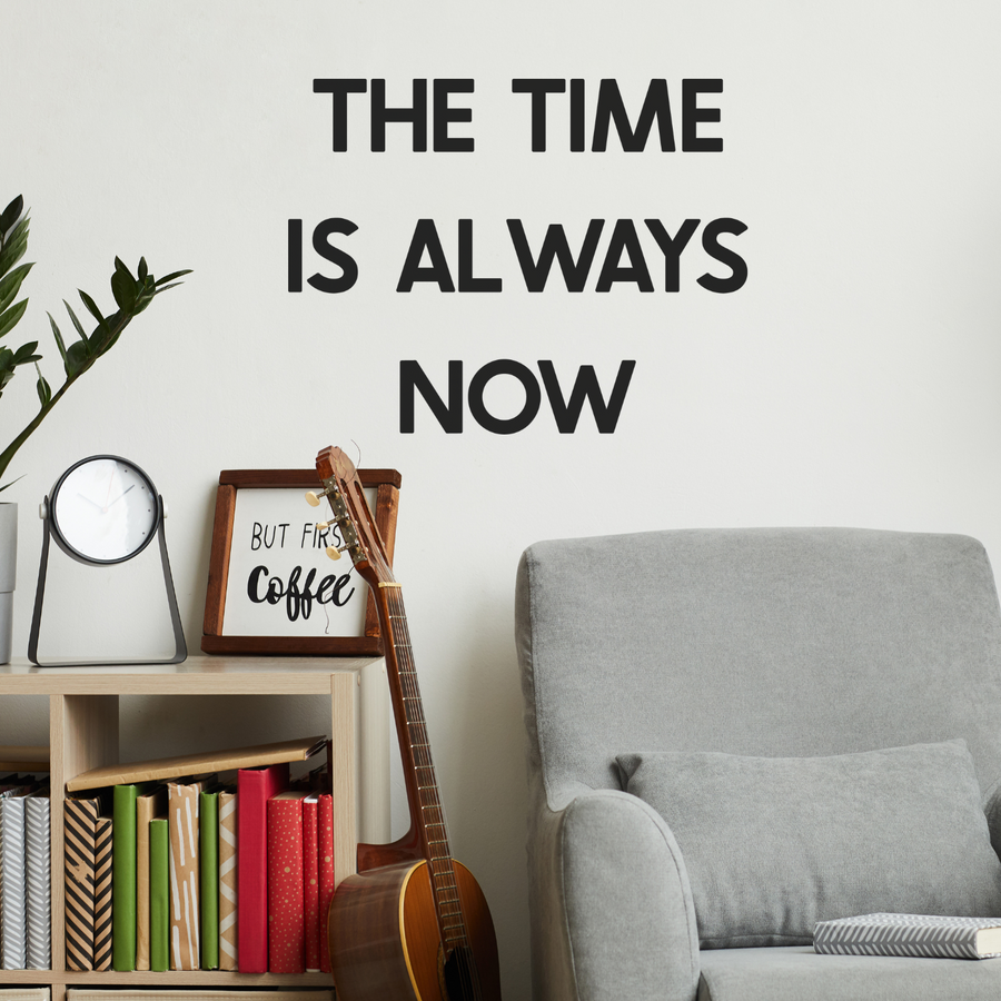 Motivational wall decal featuring inspirational wall quotes and stickers for the-time-is-always-now. 