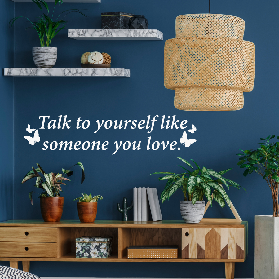 Motivational wall decal featuring inspirational wall quotes and stickers for talk-to-yourself-like-someone-you-love. 