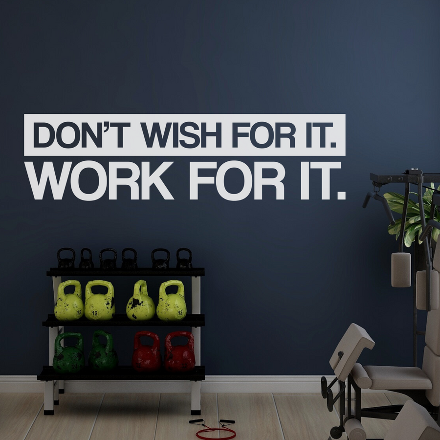 Don't Wish For It, Work For It