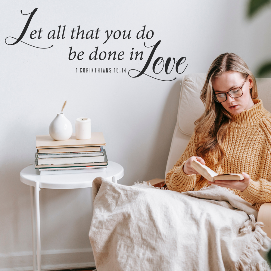 Let All That You Do Be Done in Love - 1 Corinthians 16:14