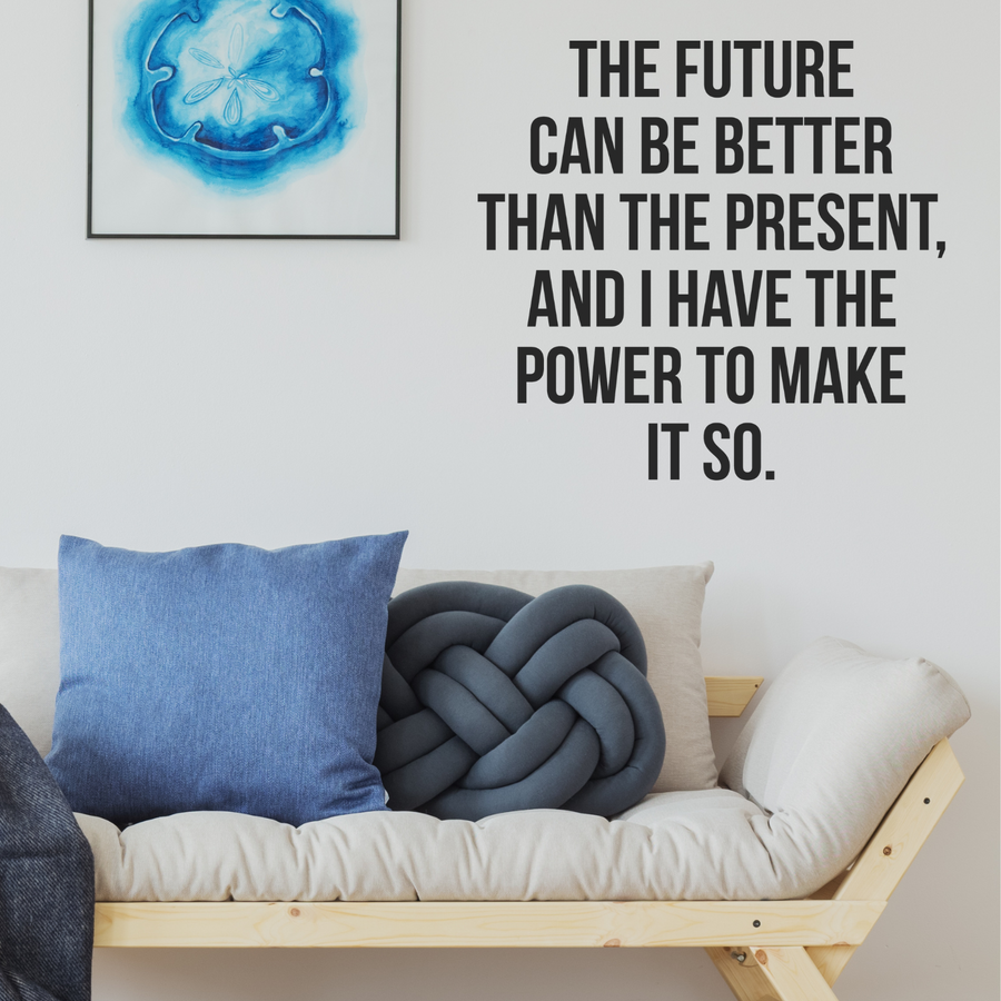 Motivational wall decal featuring inspirational wall quotes and stickers for the-future-can-be-better-than-the-present. 