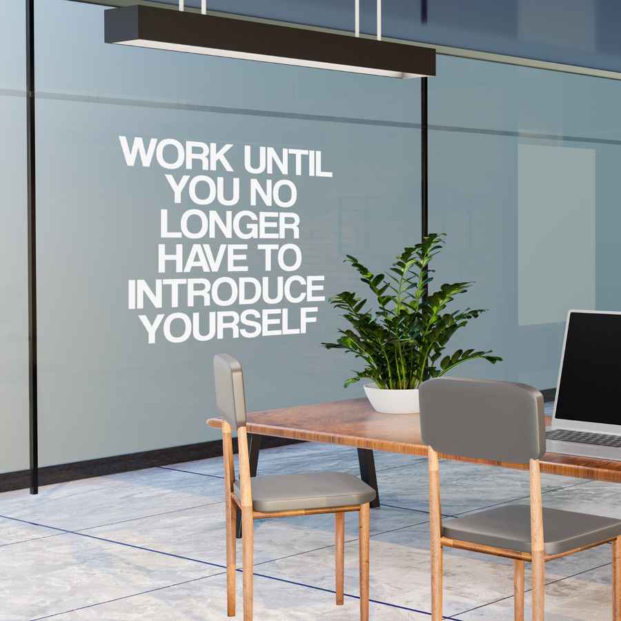 Motivational wall decal featuring inspirational wall quotes and stickers for work-until-you-no-longer-have-to-introduce-yourself. 