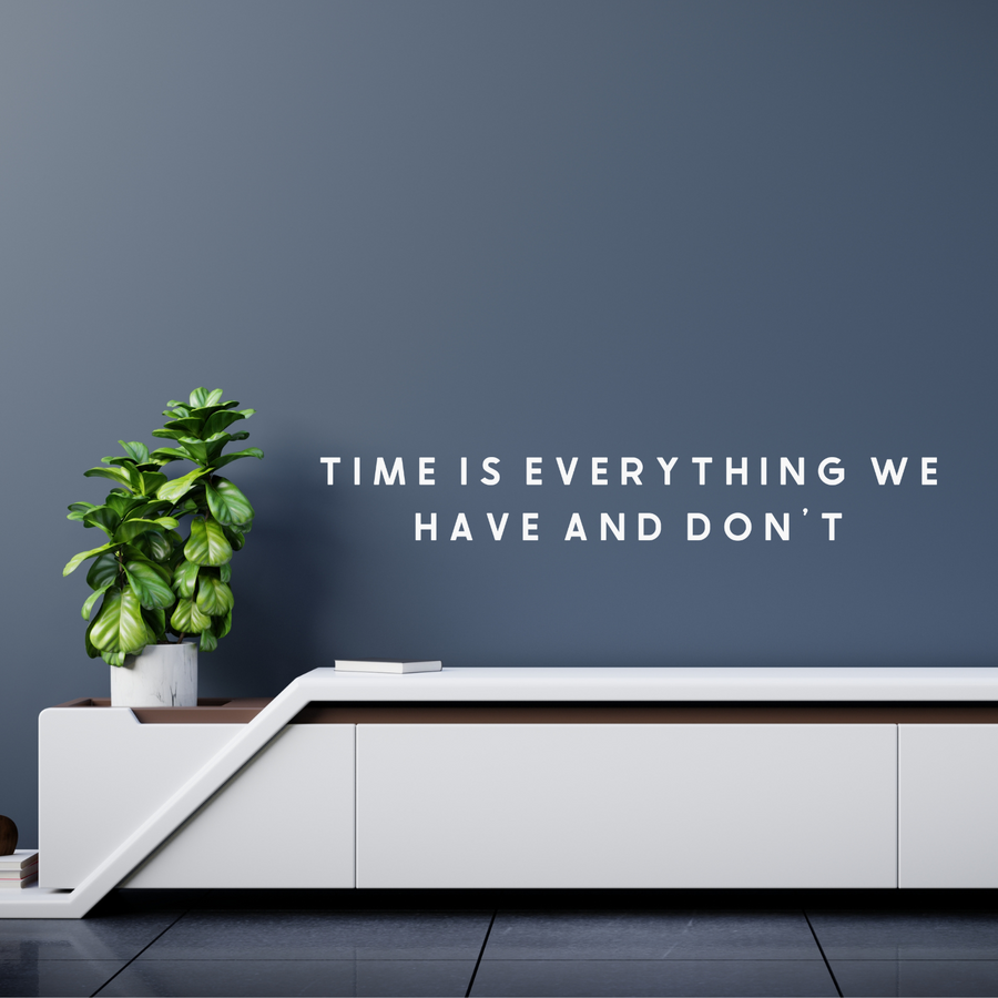 Motivational wall decal featuring inspirational wall quotes and stickers for time-is-everything-we-have-and-dont. 