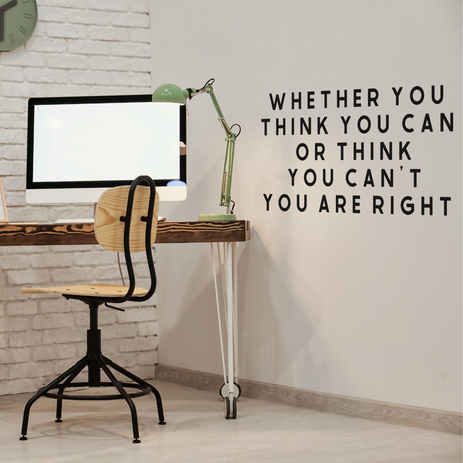 Motivational wall decal featuring inspirational wall quotes and stickers for whether-you-think-you-can-or-think-you-cant-you-are-right. 