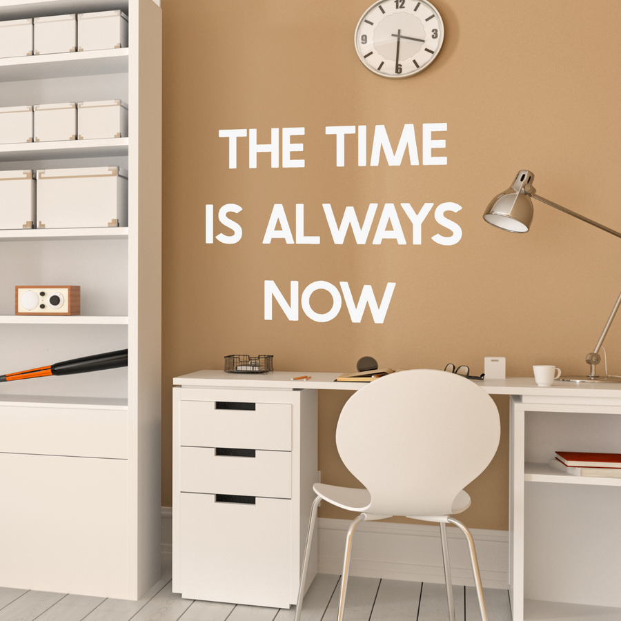 Motivational wall decal featuring inspirational wall quotes and stickers for the-time-is-always-now. 