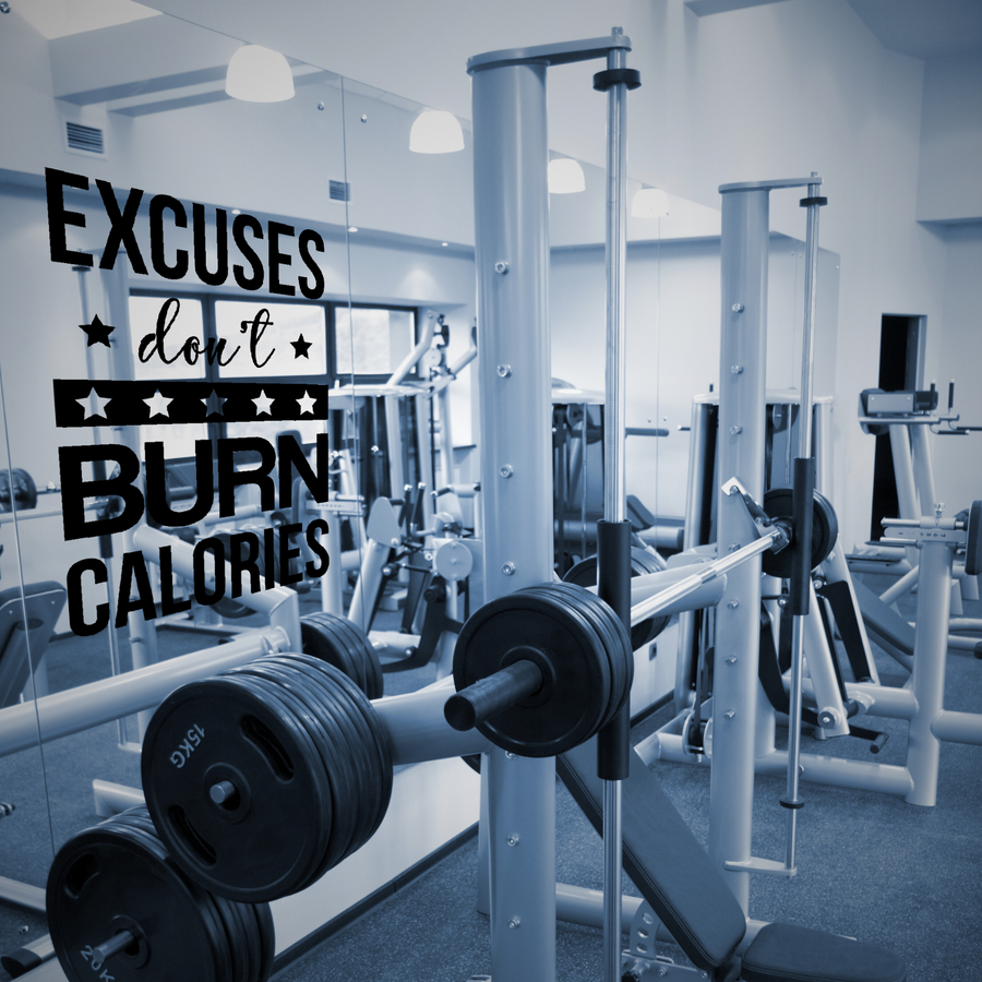 Excuses Don't Burn Calories