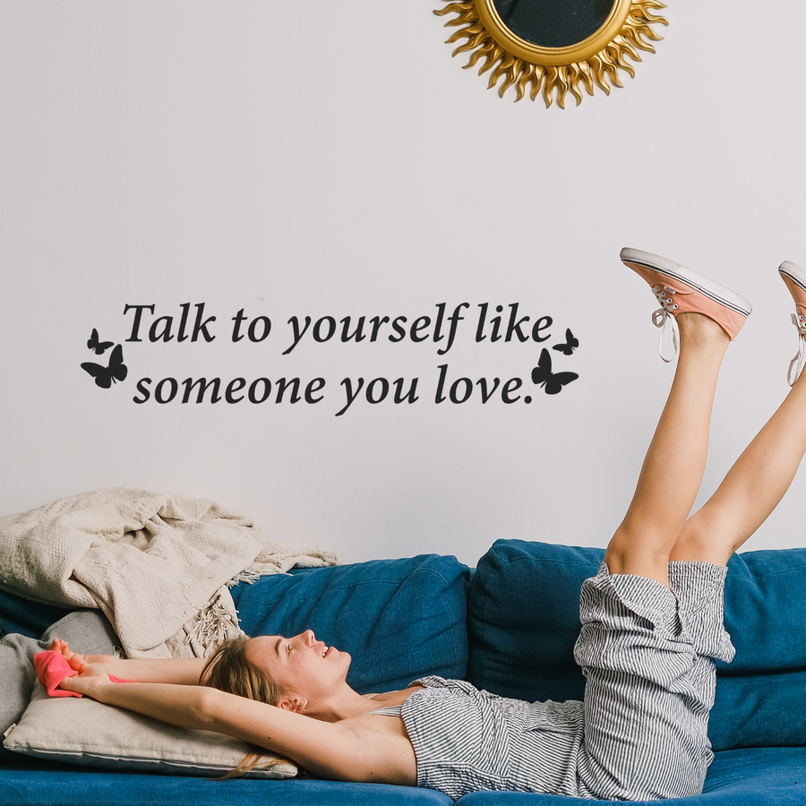 Motivational wall decal featuring inspirational wall quotes and stickers for talk-to-yourself-like-someone-you-love. 